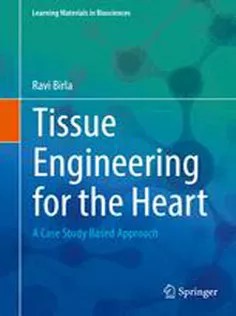 دانلود کتاب Tissue Engineering for the Heart: A Case Study Based Approach