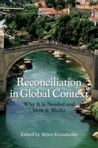 دانلود نسخه کامل کتاب Reconciliation in Global Context: Why It Is Needed and How It Works