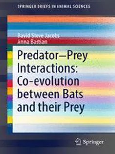 دانلود کتاب Predator–Prey Interactions: Co-evolution Between Bats and Their Prey