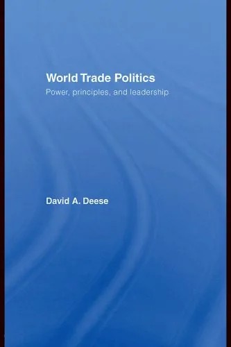 دانلود نسخه کامل کتاب World Trade Politics: Power, Principles and Leadership
