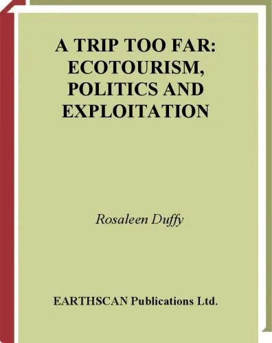 دانلود نسخه کامل کتاب A Trip Too Far: Ecotourism, Politics and Exploitation