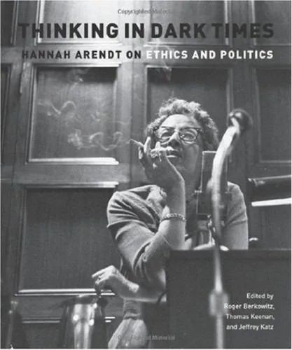 دانلود نسخه کامل کتاب Thinking in Dark Times: Hannah Arendt on Ethics and Politics
