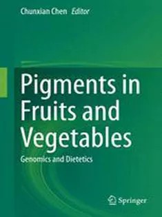 دانلود کتاب Pigments in Fruits and Vegetables: Genomics and Dietetics