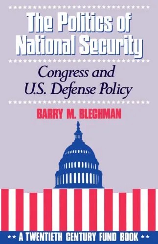 دانلود نسخه کامل کتاب The Politics of National Security: Congress and U.S. Defense Policy (Twentieth Century Fund Book)