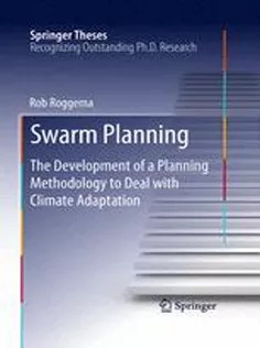 دانلود کتاب Swarm Planning: The Development of A Planning Methodology to Deal with Climate Adaptation