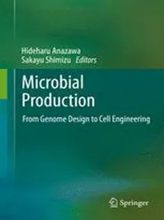 دانلود کتاب Microbial Production: From Genome Design to Cell Engineering