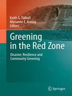 دانلود کتاب Greening in the Red Zone: Disaster, Resilience and Community Greening