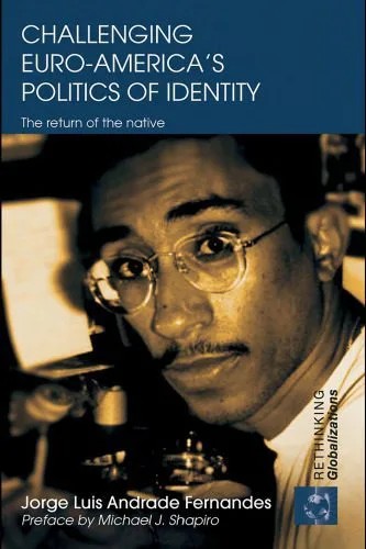 دانلود نسخه کامل کتاب Challenging Euro-America’s Politics of Identity: The Return of the Native (Rethinking Globalizations)