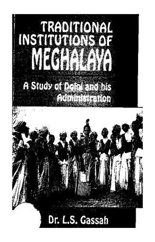 دانلود نسخه کامل کتاب Traditional Institutions Of Meghalaya – A Study Of Doloi And His Administration