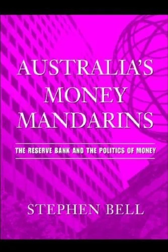 دانلود نسخه کامل کتاب Australia’s Money Mandarins: The Reserve Bank and the Politics of Money