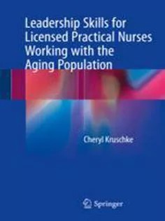دانلود کتاب Leadership Skills for Licensed Practical Nurses Working with the Aging Population