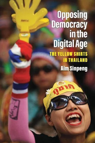 دانلود نسخه کامل کتاب Opposing Democracy in the Digital Age: The Yellow Shirts in Thailand