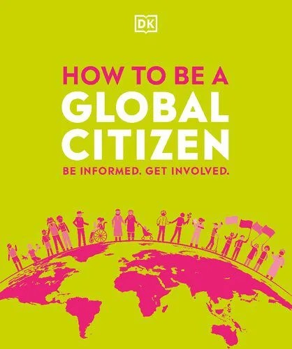 دانلود نسخه کامل کتاب How to be a Global Citizen: Be Informed. Get Involved.