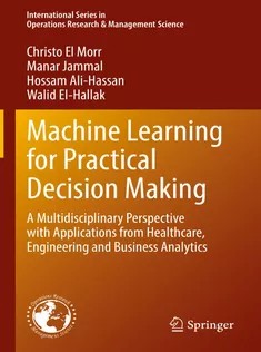 دانلود کتاب Machine Learning for Practical Decision Making