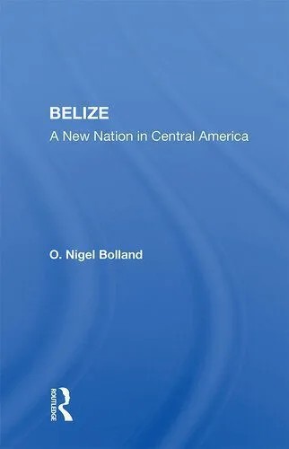 دانلود نسخه کامل کتاب Belize: A New Nation in Central America