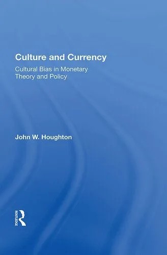 دانلود نسخه کامل کتاب Culture and Currency: Cultural Bias in Monetary Theory and Policy