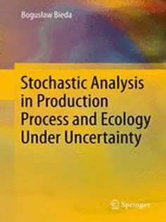 دانلود کتاب Stochastic Analysis in Production Process and Ecology Under Uncertainty