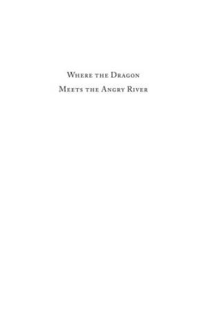 دانلود کتاب Where the Dragon Meets the Angry River: Nature and Power in the People’s Republic of China