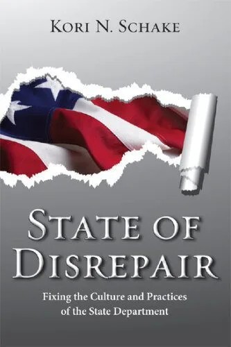 دانلود نسخه کامل کتاب State of Disrepair: Fixing the Culture and Practices of the State Department