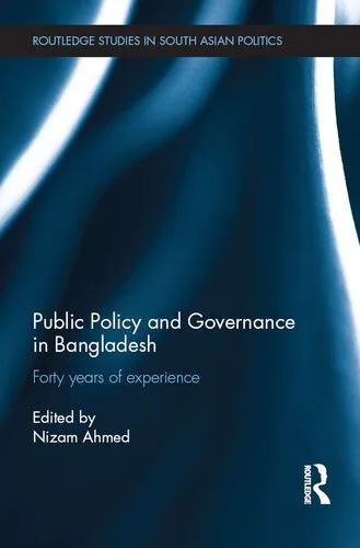 دانلود نسخه کامل کتاب Public Policy and Governance in Bangladesh: Forty Years of Experience