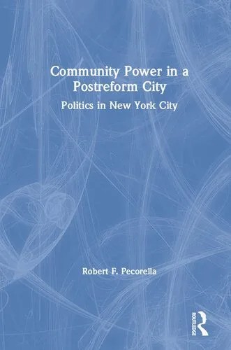دانلود نسخه کامل کتاب Community Power in a Postreform City: Politics in New York City