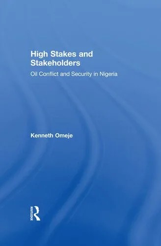 دانلود نسخه کامل کتاب High Stakes and Stakeholders: Oil Conflict and Security in Nigeria