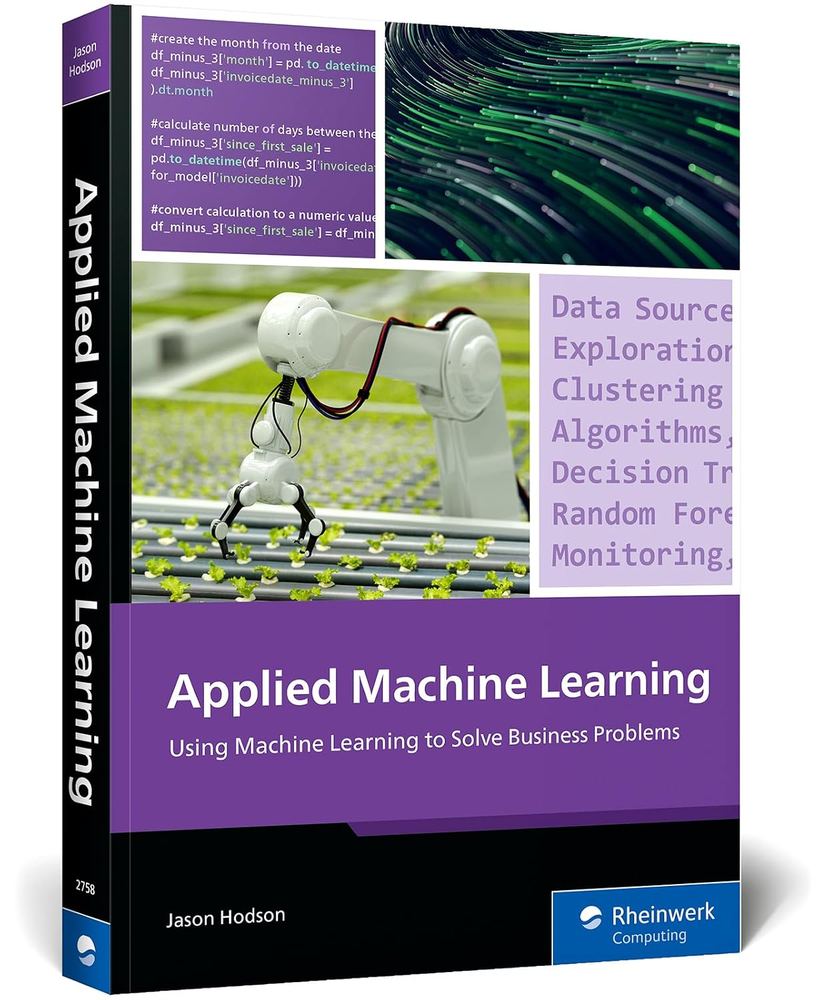دانلود کتاب Applied Machine Learning: Using Machine Learning to Solve Business Problems | آموزش کاربرد یادگیری ماشین برای حل مسائل واقعی کسب‌وکار