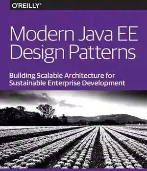 دانلود کتاب Modern Java EE design patterns : building scalable architecture for sustainable enterprise development