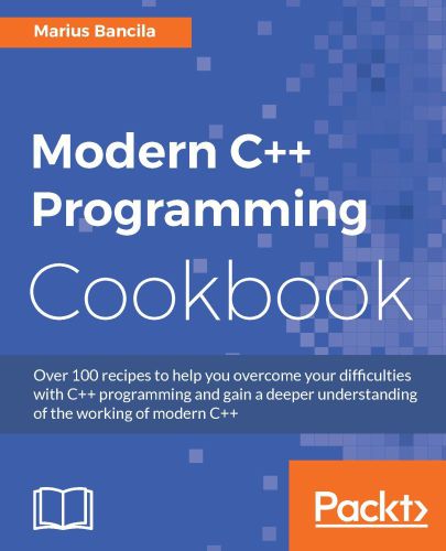 دانلود نسخه کامل کتاب Modern C++ Programming Cookbook