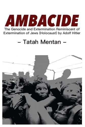 دانلود نسخه کامل کتاب AMBACIDE: The Genocide and Extermination Reminiscent of Extermination of Jews (Holocaust) by Adolf Hitler