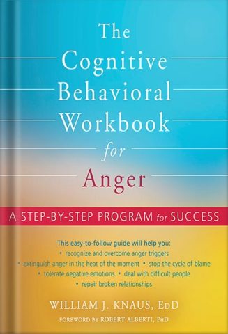 دانلود کتاب فارسی The Cognitive Behavioral Workbook for Anger: A Step-by-Step Program for Success by William J. Knaus