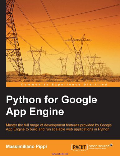 دانلود نسخه کامل کتاب Python for Google App Engine: Master the full range of development features provided by Google App Engine to build and run scalable web applications in Python