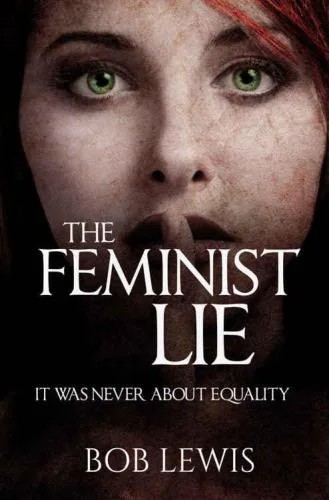 دانلود نسخه کامل کتاب The Feminist Lie – It Was Never About Equality