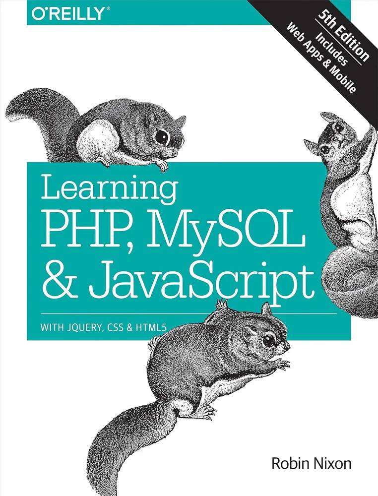 کتاب یادگیری پی‌اچ‌پی، MySQL و جاوااسکریپت، ویرایش پنجم (Learning PHP, MySQL & JavaScript, Fifth Edition) نسخه انگلیسی PDF | رابین نیکسون