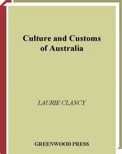 دانلود نسخه کامل کتاب Culture and Customs of Australia (Culture and Customs of Asia)