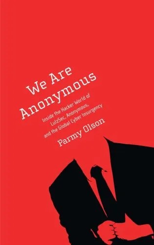 دانلود نسخه کامل کتاب We Are Anonymous: Inside the Hacker World of LulzSec, Anonymous, and the Global Cyber Insurgency