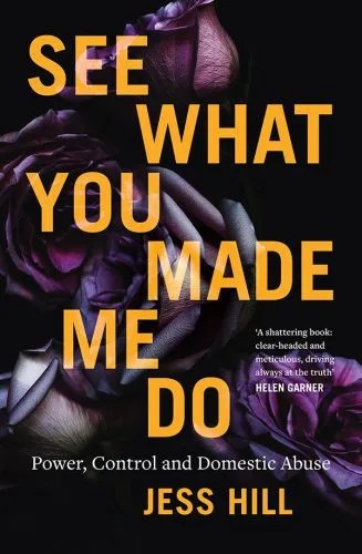 دانلود نسخه کامل کتاب See What You Made Me Do: Power, Control and Domestic Abuse