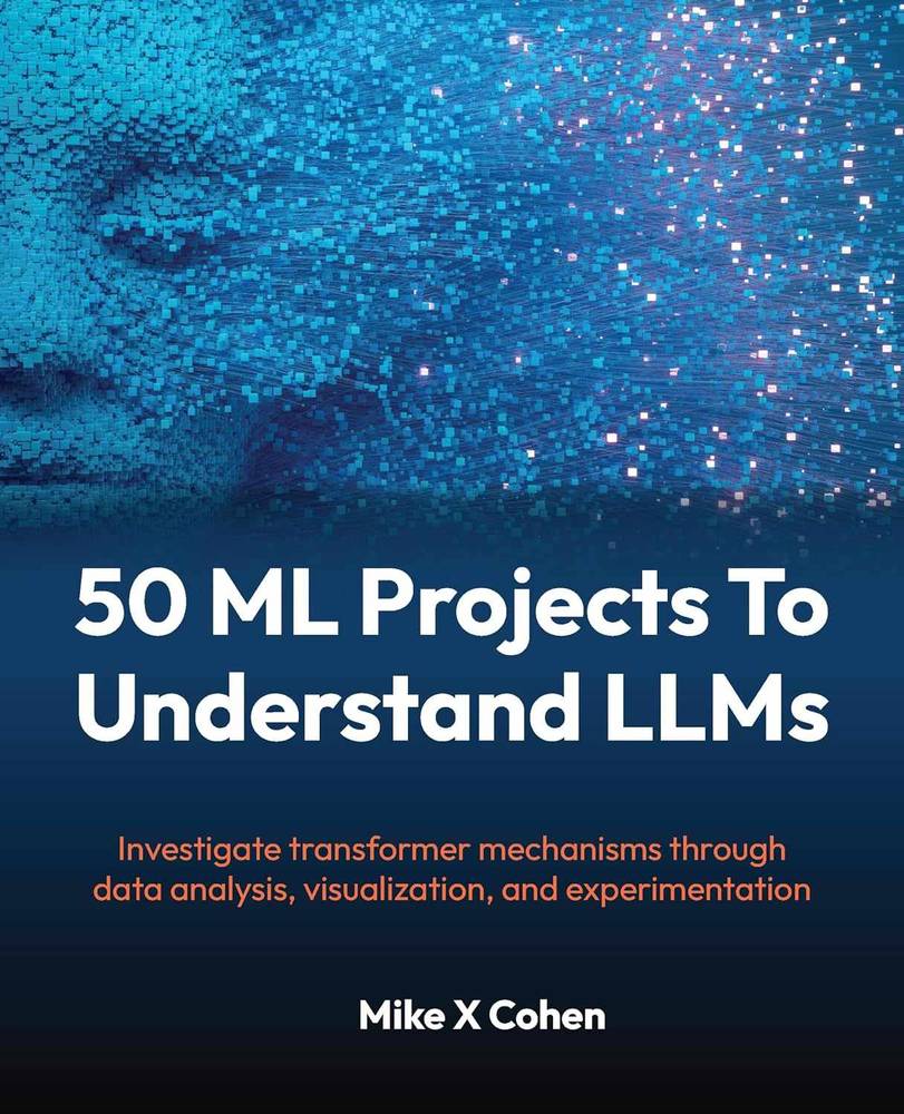 کتاب 50 پروژه یادگیری ماشین برای درک LLMها (50 ML Projects To Understand LLMs) نسخه انگلیسی PDF | مایک اکس کوهن
