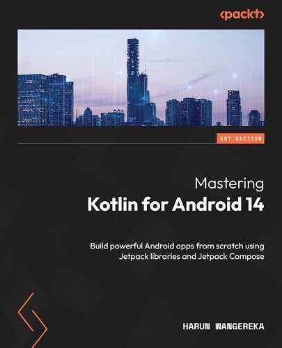 دانلود نسخه کامل کتاب Mastering Kotlin for Android 14: Build powerful Android apps from scratch using Jetpack libraries and Jetpack Compos