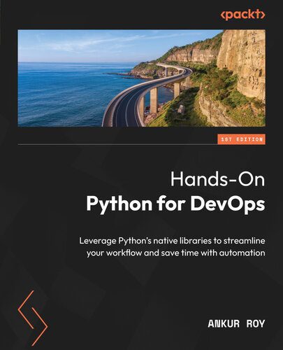 دانلود نسخه کامل کتاب Hands-On Python for DevOps: Leverage Python’s native libraries to streamline your workflow and save time