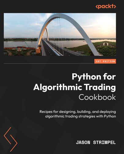 دانلود نسخه کامل کتاب Python for Algorithmic Trading Cookbook: Recipes for designing, building, and deploying algorithmic trading strategies with Py