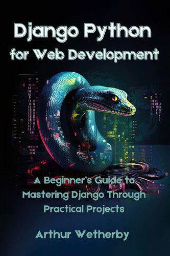 دانلود نسخه کامل کتاب Django Python for Web Development: A Beginner’s Guide to Mastering Django Through Practical Projects