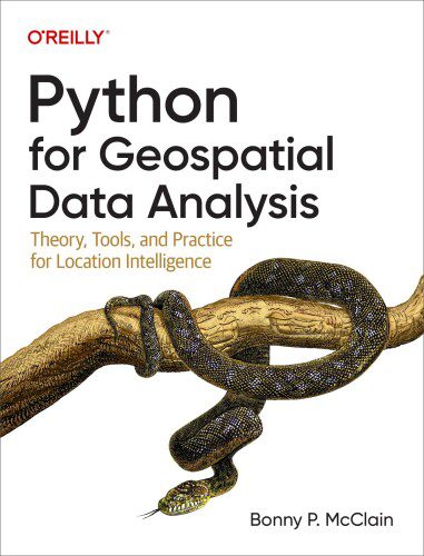 دانلود نسخه کامل کتاب Python for Geospatial Data Analysis: Theory, Tools, and Practice for Location Intelligence
