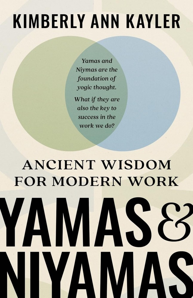 کتاب یاماها و نیاماها؛ خرد باستانی برای کار مدرن (Yamas and Niyamas: Ancient Wisdom for Modern Work) نسخه انگلیسی PDF | کیمبرلی کیلر