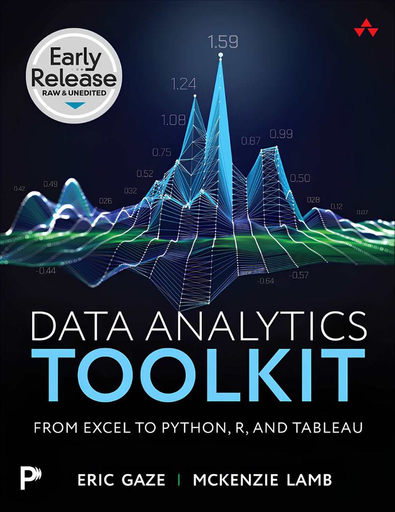 کتاب ابزار تحلیل داده از اکسل تا پایتون، R و تابلو (Data Analytics Toolkit From Excel to Python, R, and Tableau) نسخه انگلیسی PDF | اریک گیز و مک‌کنزی لمب