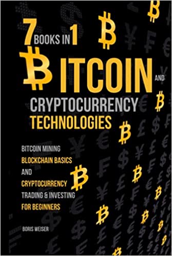دانلود کتاب فارسی Bitcoin & Cryptocurrency Technologies: Bitcoin Mining, Blockchain Basics And Cryptocurrency Trading & Investing For Beginners | 7 Books In 1 2021