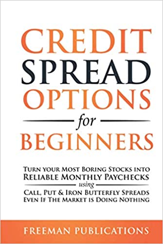 دانلود کتاب فارسی Credit Spread Options for Beginners: Turn Your Most Boring Stocks into Reliable Monthly Paychecks using Call, Put & Iron Butterfly Spreads 2020