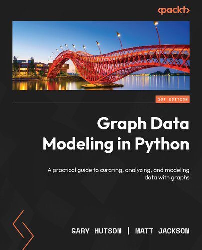 دانلود نسخه کامل کتاب Graph Data Modeling in Python: A practical guide to curating, analyzing, and modeling data with graphs