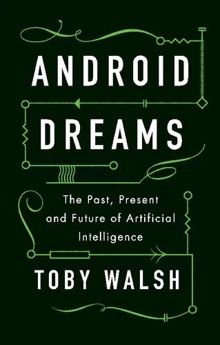 دانلود نسخه کامل کتاب Android Dreams: The Past, Present and Future of Artificial Intelligence