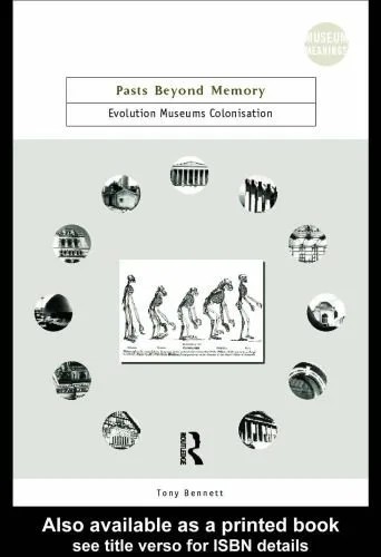 دانلود نسخه کامل کتاب Pasts Beyond Memory: Evolution, Museums, Colonialism